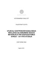 prikaz prve stranice dokumenta UTJECAJ GASTROEZOFAGEALNOGA REFLUKSA NA KIRURŠKE ŠIVAĆE MATERIJALE PRI EZOFAGOTOMIJI SVINJA – EX VIVO STUDIJA DOKTORSKI RAD Zagreb,